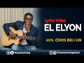 El Elyon (Lyrics Video) || Min. Chris Delvan