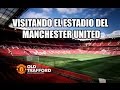 VISITANDO OLD TRAFFORD, ESTADIO DEL MANCHESTER UNITED CON MIGUEL