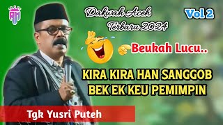 Dakwah Aceh Terbaru 2024 •| Kira Kira Han Sanggop Bek Ek Keu Pemimpin •| Tgk Yusri Puteh