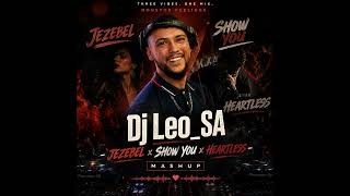 Dj Leo_SA - Jezebel x Show You x Heartless MashUp 