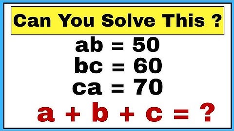 Mind-Blowing Maths Puzzle || ab=50,bc=60 & ca=70|| a+b+c=? || Math Olympiad Level|| simplification||