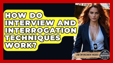 How Do Interview And Interrogation Techniques Work? - Law Enforcement Insider