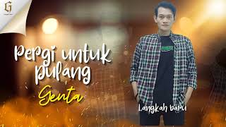 Download Lagu PERGI UNTUK PULANG (Genta) MP3
