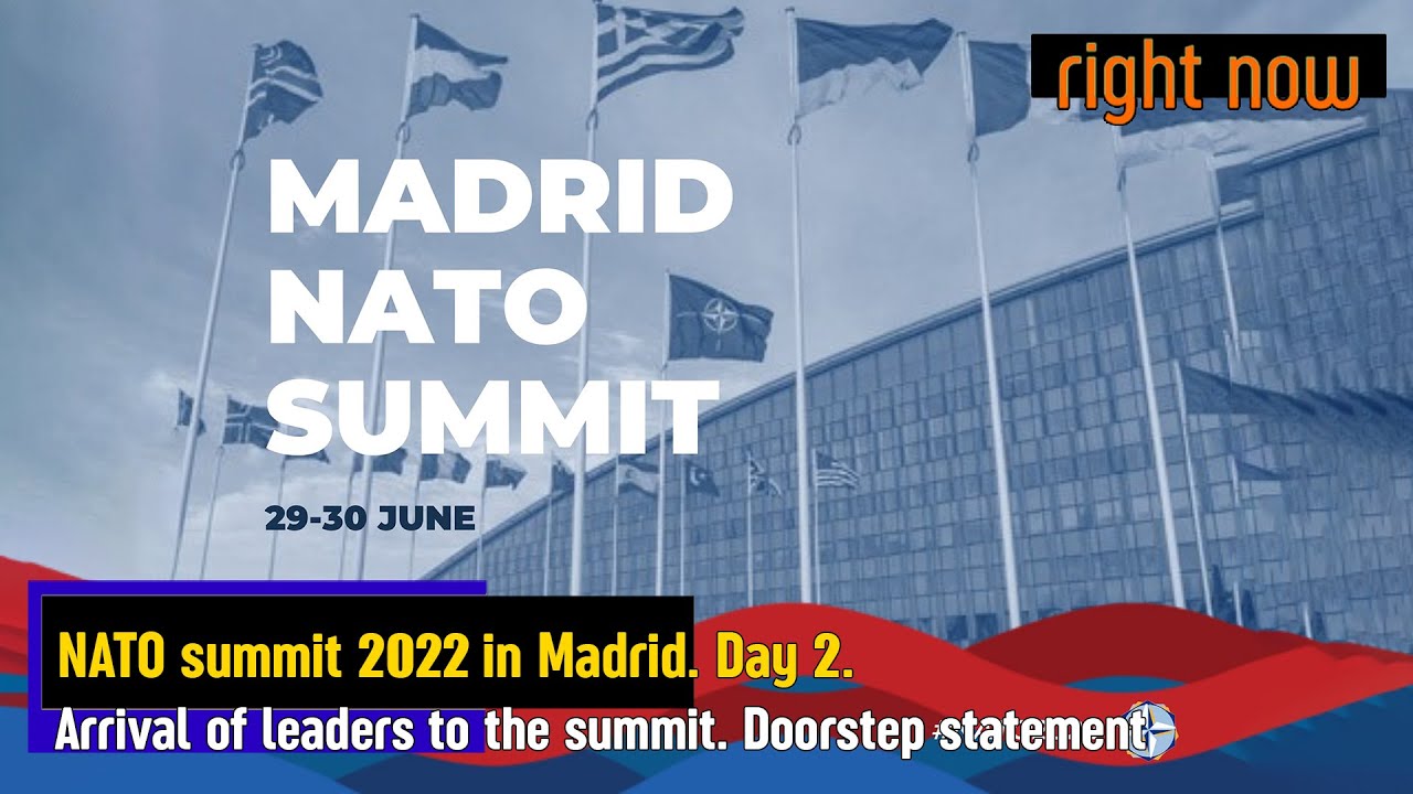 Right Now - NATO summit 2022 in Madrid. Day 2. Arrival of leaders to the summit. Doorstep statement.