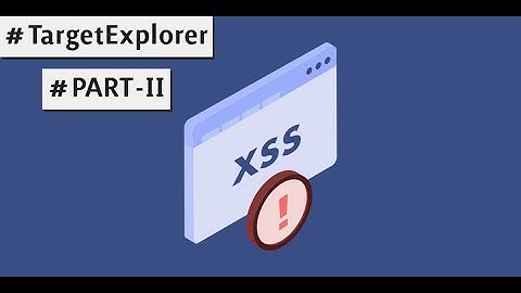 XSS | TargetExplorer | Part 2 | Bug Bounty | 2022