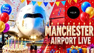 🔴 LIVE Birthday Plane Spotting: Manchester Airport [4K] MAN / EGCC