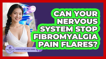 Can Your Nervous System Stop Fibromyalgia Pain Flares? - Fibromyalgia Wellness Channel