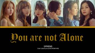 GFRIEND (여자친구) - 'YOU ARE NOT ALONE' [Color Coded Lyrics HAN/ENG/ROM]