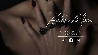 Hollow Moon - WHAT I MIGHT BECOME