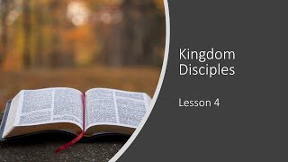 Kingdom Disciples - Lesson 4