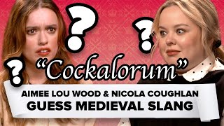Aimee Lou Wood & Nicola Coughlan Guess Medieval Slang