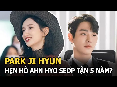 Park Ji Hyun -&quot;chị dâu Song Joong Ki&quot;: Hẹn hò Ahn Hyo Seop tận 5 năm, được Heechul gọi là tình đầu?