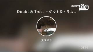 [everysing] Doubt & Trust ～ダウト&トラスト～