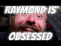 RAYMOND NEEDS TO LEAVE WOMEN ALONE!?