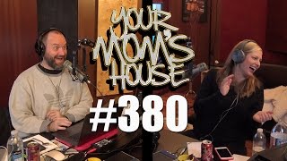 Your Mom's House Podcast - Ep. 380