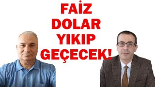 FAİZ, DOLAR YIKIP GEÇECEK!