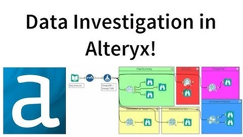 How to do a thorough data investigation on any data set in Alteryx