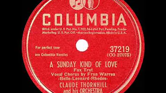 1947 HITS ARCHIVE: A Sunday Kind Of Love - Claude Thornhill (Fran Warren vocal) 1947 HITS ARCHIVE: A Sunday Kind Of Love - Claude Thornhill (Fran Warren vocal)