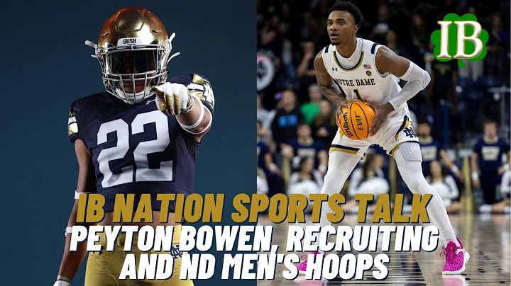 IB Nation Sports Talk: Peyton Bowen Recruiting Upd...