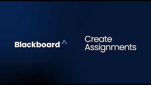 Create Assignments in Blackboard