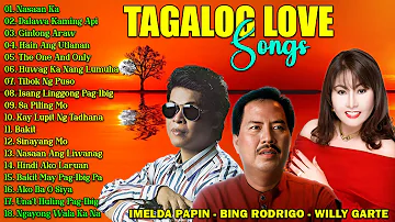 Willy Garte, Imelda Papin, Bing Rodrigo, Greatest Hits Nonstop - Opm Tagalog Love Songs Of All Time