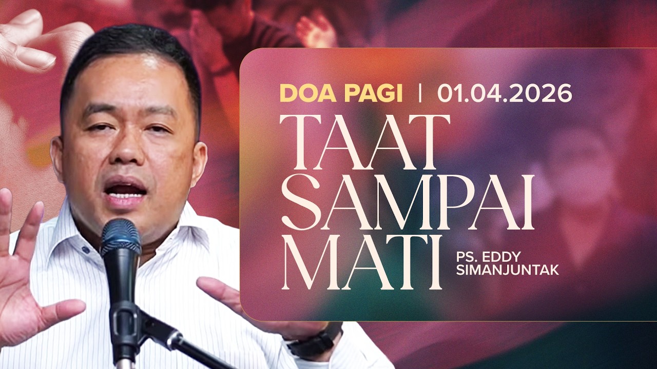 TAAT SAMPAI MATI | Ps. Eddy Simanjuntak | DP - 01 April 2026 | 05.00 WIB