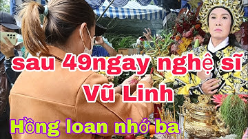 sau 49 ngày nghệ sĩ Vũ Linh con gái hồng loan nhớ ba, gia đình đến mộ