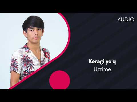 Uztime - Keragi Yo'q