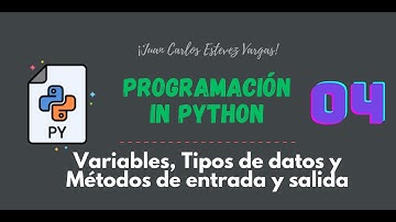 4. Curso Python || Variables, Tipos de datos y Métodos de entrada y salida