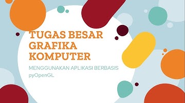 Tugas Besar Grafika Komputer || Menggunakan Aplikasi Berbasis pyOpenGL