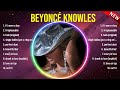 Best Songs of Beyoncé Knowles full album 2024 ~ Top 10 songs