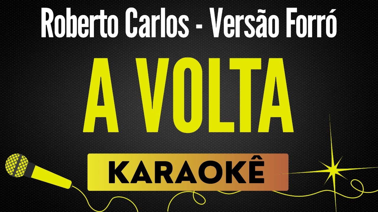 A Volta - Roberto Carlos (Versão Forró) 🎙 Karaokê / Playback com Letra