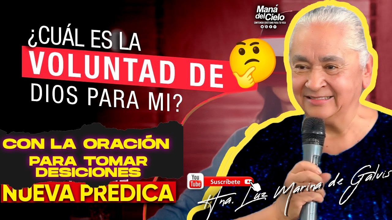 🟣NUEVA PREDICA😭Cual ES LA VOLUNTAD de DIOS🙌TOMAR DESICIONES CON LA ORACIÓN😲Luz Marina de Galvis