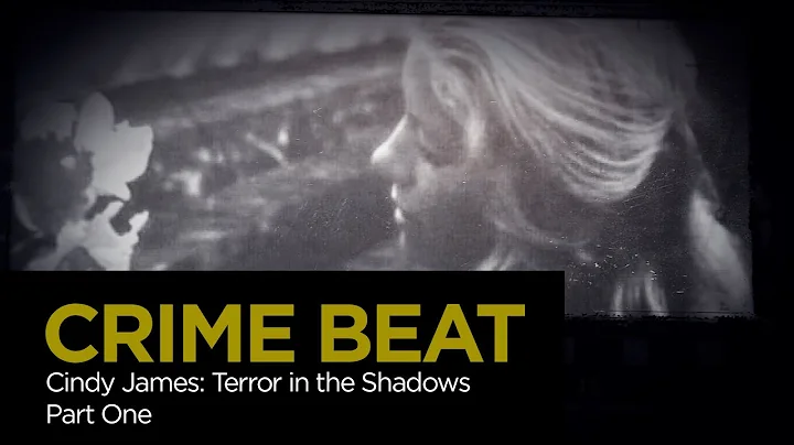 Crime Beat: Cindy James  Terror in the Shadows Par...