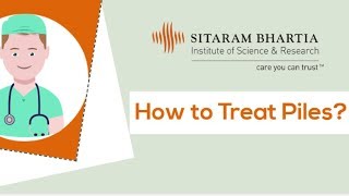 How To Treat Piles Sitaram Bhartia Hospital