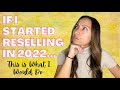 What I’d Do Differently if I Started Reselling in 2022