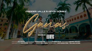 Freider Valle, Kevin Gómez - Ganas