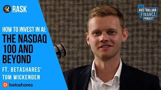 How to invest in AI, the Nasdaq 100, sector ETFs and beyond, ft. Betashares' Tom Wickenden