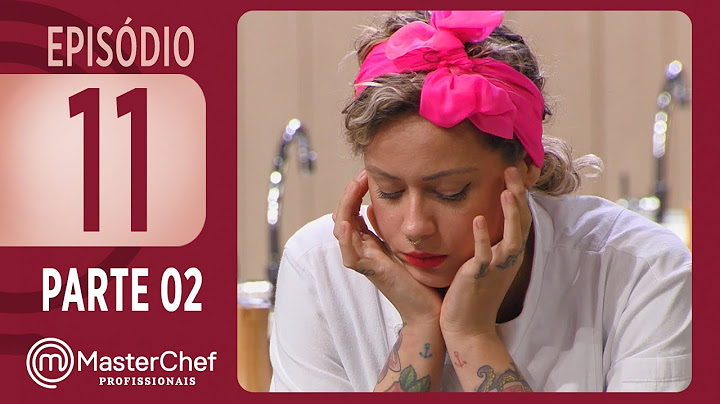 MASTERCHEF PROFISSIONAIS (14/11/2017) | PARTE 2 | EP 11 | TEMP 02