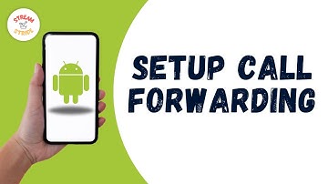How To Setup Call Forwarding On Android