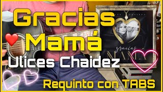 Video thumbnail of "Gracias mamá - Ulices Chaidez - Tutorial de Guitarra | REQUINTO con TABS |"