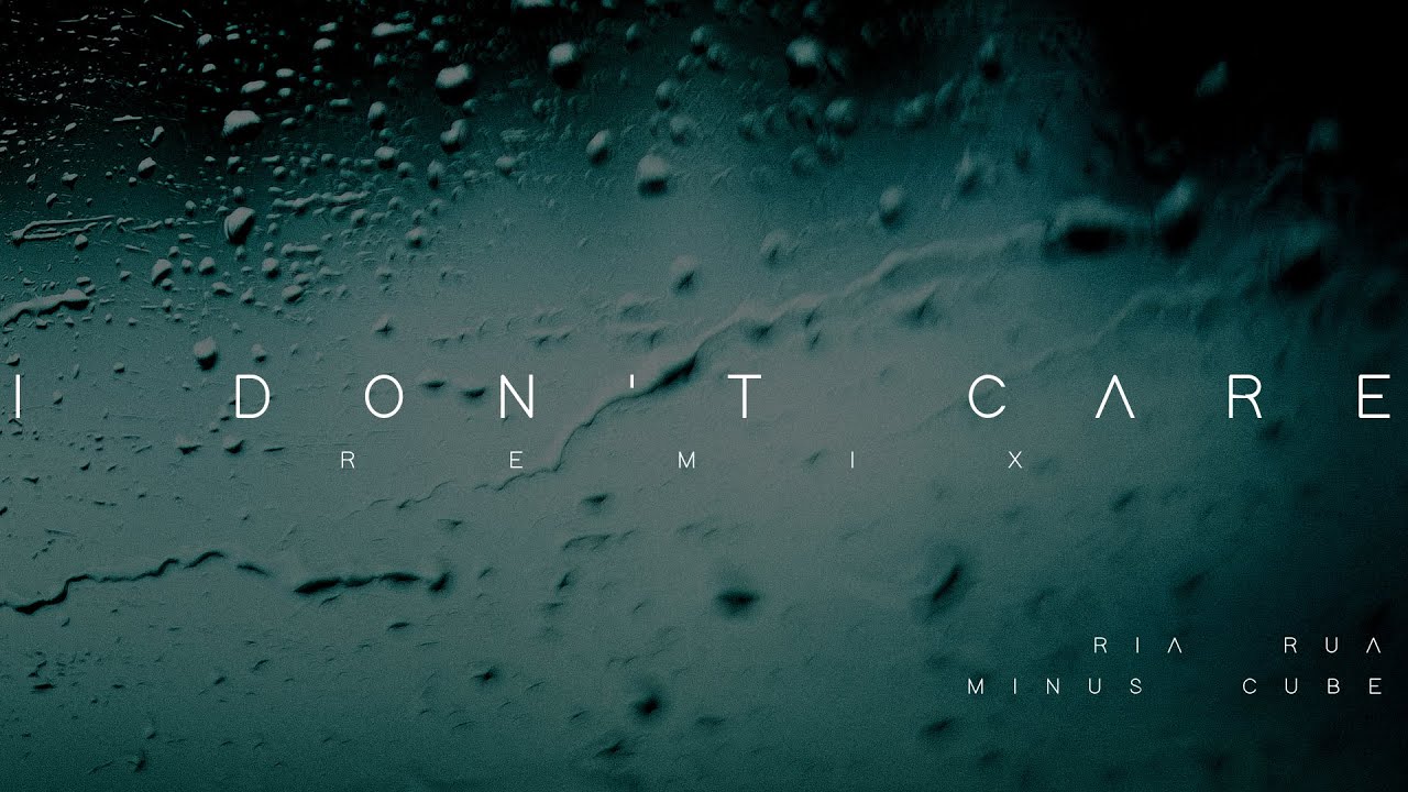 I Don't Care (Minus Cube Remix) - RIA RUA - YouTube