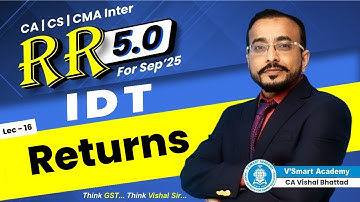 16 | Returns | Rapid Revision 5.0 For Sept 25 | CA Inter IDT | CA Vishal Bhattad