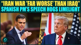 Far Worse Than Iraq Spanish Pm Sanchezs Speech Goes Viral Gives Reality Check To Trump On Iran