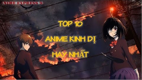 Top 10 anime kinh dị hay nhất mọi thời đại năm 2024