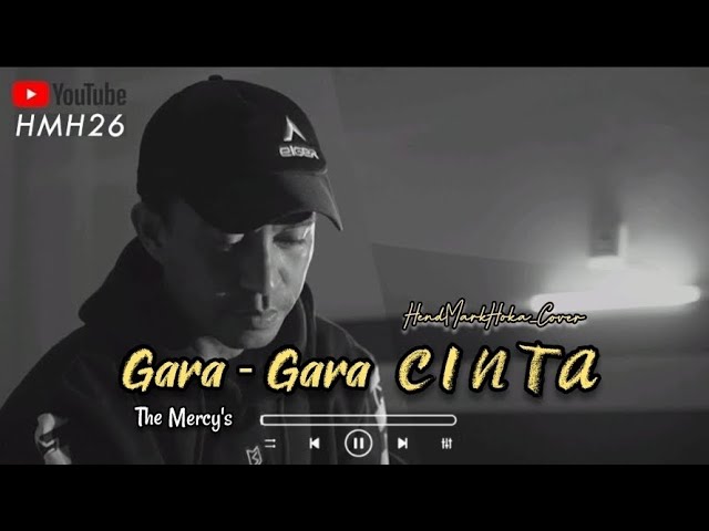 Gara - Gara CINTA || The MERCY'S || HendMarkHoka_Cover class=