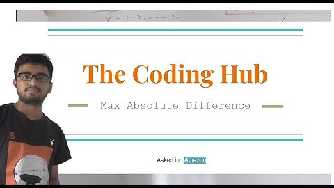 Maximum Absolute Difference | Interview Bit- Arrays | Amazon