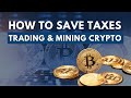 Bitcoin Trading and Mining: How to Structure to Save Taxes!