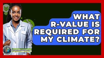 What R-Value Is Required for My Climate? - Earth Science Answers