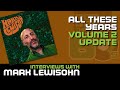 MARK LEWISOHN UPDATE on Volume 2 of All These Years | #017